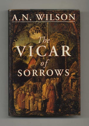 The Vicar of Sorrows - 1st Edition/1st Printing. A. N. Wilson.