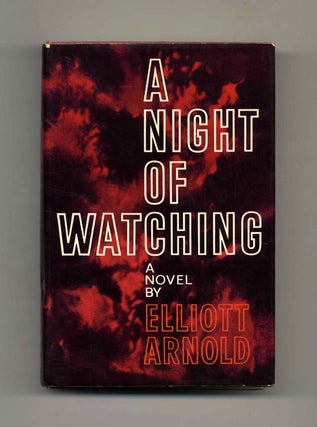 Book #33399 A Night of Watching - 1st Edition/1st Printing. Elliott Arnold