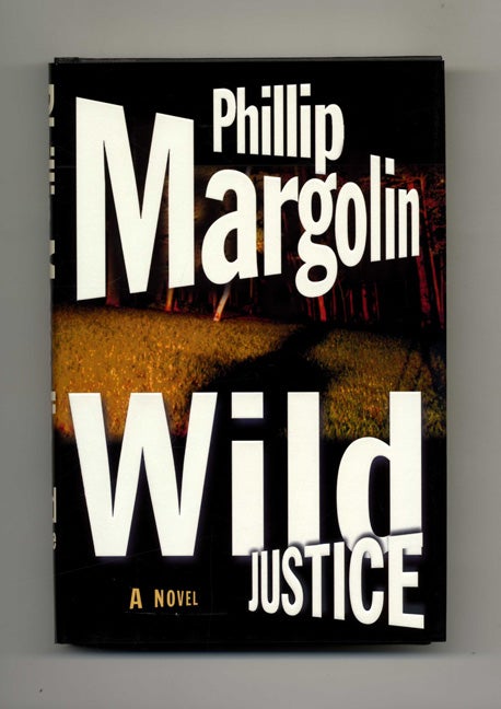 Book #33412 Wild Justice - 1st Edition/1st Printing. Phillip Margolin.