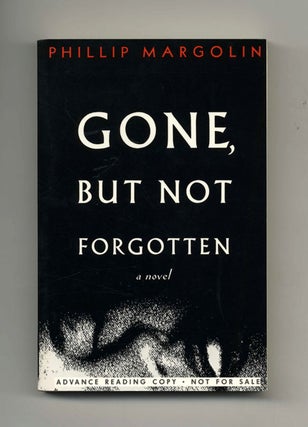 Gone, But Not Forgotten: A Novel. Phillip Margolin.