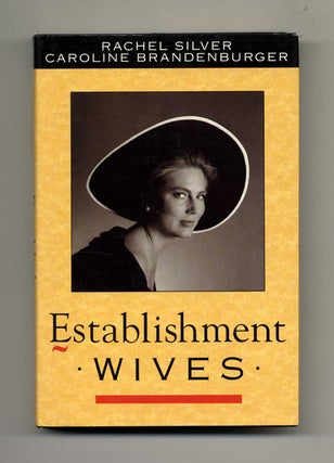 Book #33432 Establishment Wives - 1st UK Edition/1st Printing. Rachel Silver, Caroline...