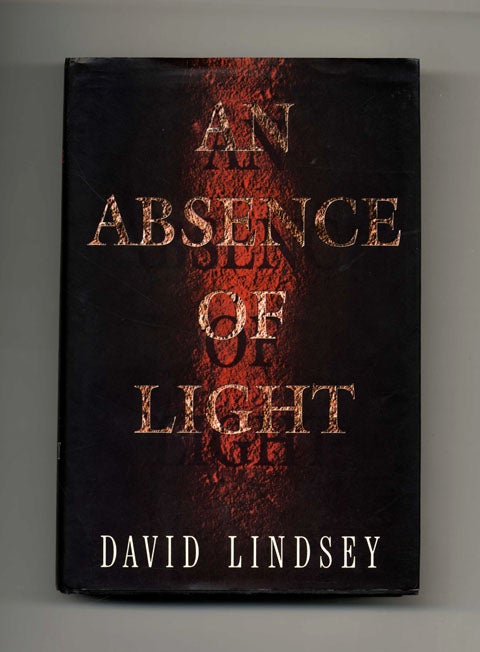 Book #33450 An Absence of Light - 1st Edition/1st Printing. David Lindsey.