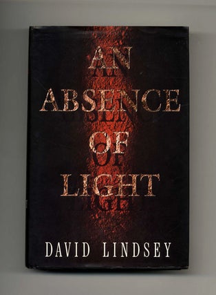 An Absence of Light - 1st Edition/1st Printing. David Lindsey.