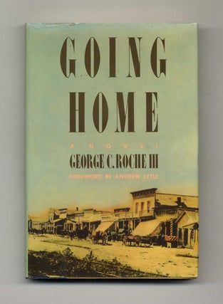 Book #33457 Going Home - 1st Edition/1st Printing. George C. Roche, III