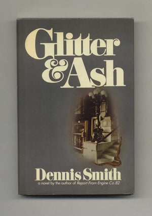 Glitter & Ash - 1st Edition/1st Printing. Dennis Smith.