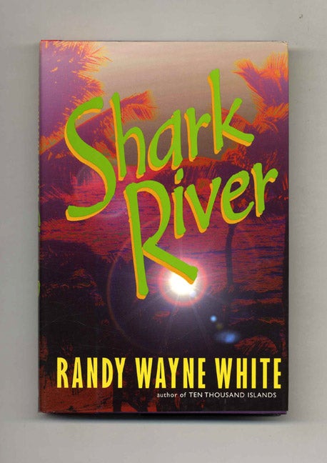 Book #33510 Shark River - 1st Edition/1st Printing. Randy Wayne White.