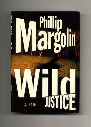 Book #33524 Wild Justice - 1st Edition/1st Printing. Phillip Margolin
