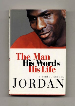 Jordan: the Man, His Words, His Life - 1st Edition/1st Printing. Mitchell Krugel.