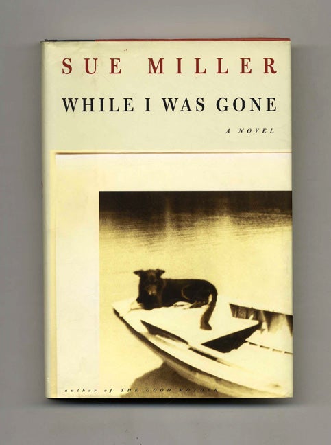 Book #33531 While I Was Gone - 1st Edition/1st Printing. Sue Miller.