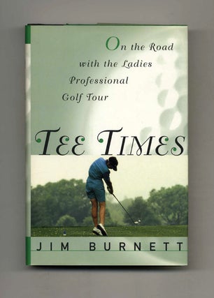 Tee Times - 1st Edition/1st Printing. Jim Burnett.