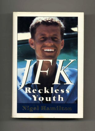 JFK: Reckless Youth - 1st Edition/1st Printing. Nigel Hamilton.