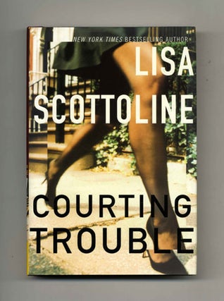 Courting Trouble - 1st Edition/1st Printing. Lisa Scottoline.