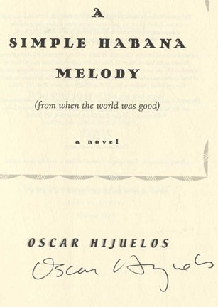 Book #33611 A Simple Habana Melody (From When the World Was Good) - 1st Edition/1st Printing. Oscar Hijuelos.