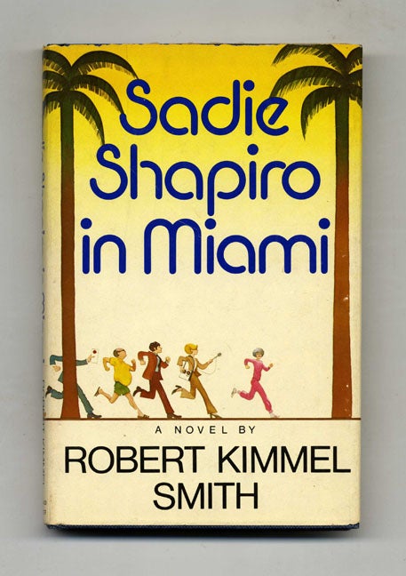 Book #33699 Sadie Shapiro in Miami - 1st Edition/1st Printing. Robert Kimmel Smith.