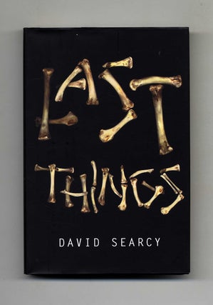 Last Things - 1st Edition/1st Printing. David Searcy.