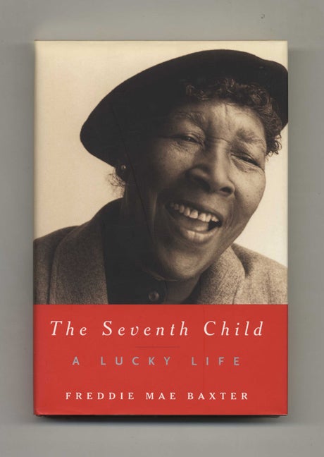 Book #33733 The Seventh Child: A Lucky Life - 1st Edition/1st Printing. Freddie Mae Baxter.