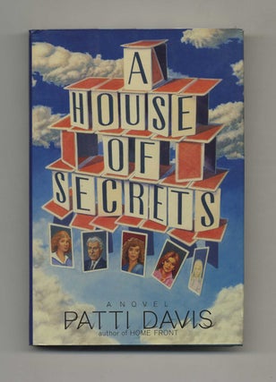 Book #33737 A House of Secrets: A Novel - 1st Edition/1st Printing. Patti Davis