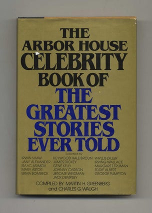 The Arbor House Celebrity Book of the Greatest Stories Ever Told - 1st Edition/1st Printing. Martin H. and Greenberg.