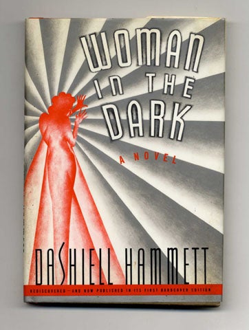 Book #33805 Woman in the Dark: A Novel of Dangerous Romance - 1st Edition/1st Printing. Dashiell Hammett.