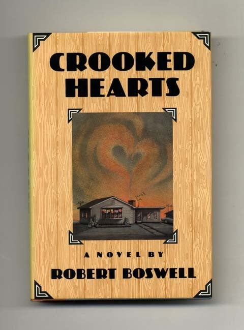 Book #33816 Crooked Hearts - 1st Edition/1st Printing. Robert Boswell.