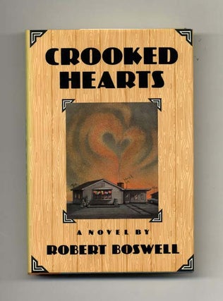 Crooked Hearts - 1st Edition/1st Printing. Robert Boswell.