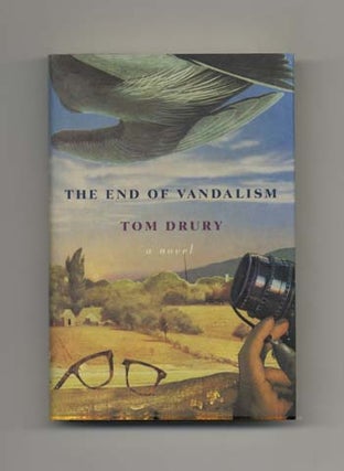 The End Of Vandalism - 1st Edition/1st Printing. Tom Drury.