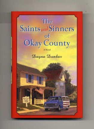The Saints and Sinners of Okay County: A Novel - 1st Edition/1st Printing. Dayna Dunbar.