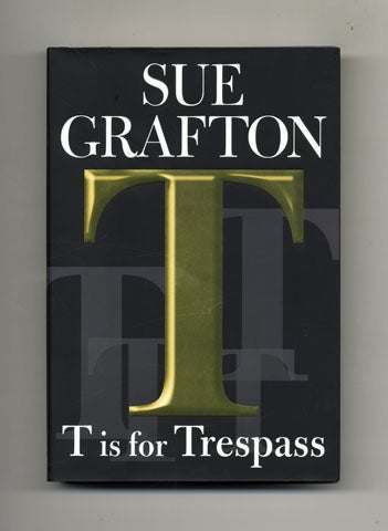 Book #33853 T is for Trespass - 1st Edition/1st Printing. Sue Grafton.