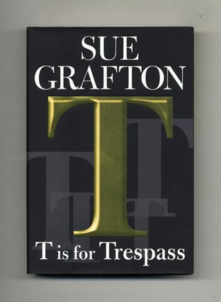 Book #33853 T is for Trespass - 1st Edition/1st Printing. Sue Grafton