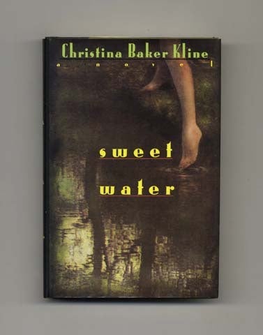 Book #33891 Sweet Water - 1st Edition/1st Printing. Christina Baker Kline.