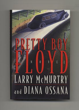 Book #33900 Pretty Boy Floyd - 1st Edition/1st Printing. Larry And Diana Ossana McMurtry.