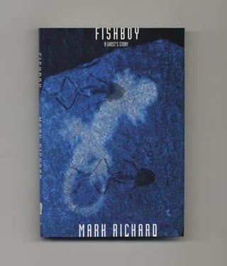 Fishboy; A Ghost's Story - 1st Edition/1st Printing. Mark Richard.