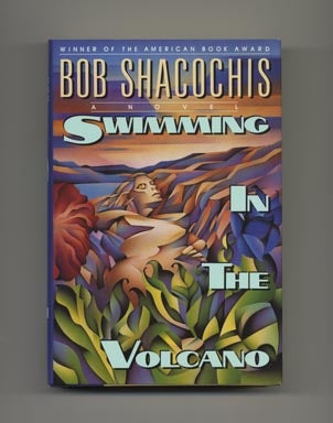 Swimming In The Volcano - 1st Edition/1st Printing. Bob Shacochis.
