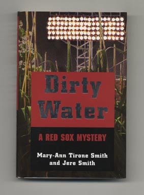 Book #33918 Dirty Water; A Red Sox Mystery - 1st Edition/1st Printing. Mary-Ann Tirone and Jere...