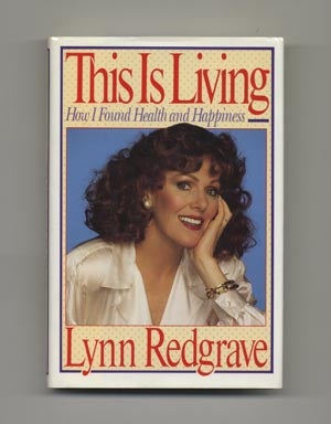 This is Living: How I Found Health and Happiness - 1st Edition/1st Printing. Lynn Redgrave.