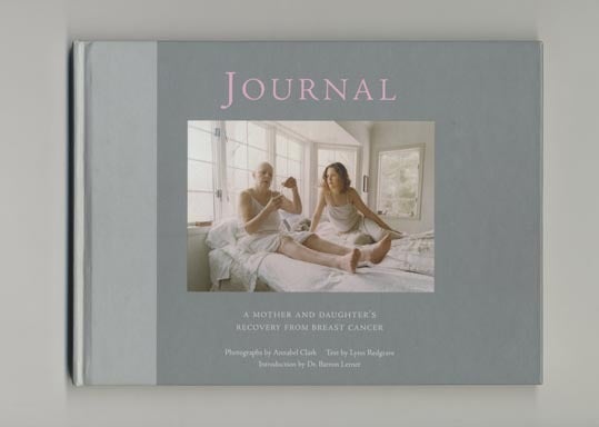 Book #33951 Journal: A Mother And Daughter's Recovery From Breast Cancer - 1st Edition/1st Printing. Lynn Redgrave, Annabel Clark, Text, Photographer.