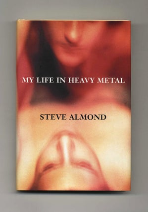 Book #34012 My Life in Heavy Metal: Stories - 1st Edition/1st Printing. Steve Almond