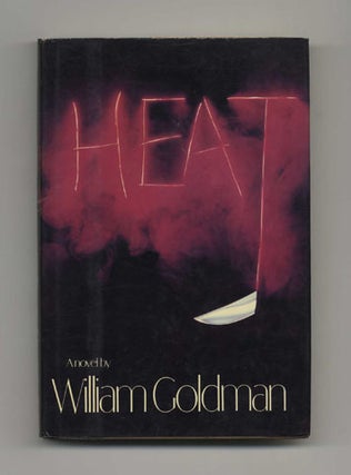 Heat - 1st Edition/1st Printing. William Goldman.