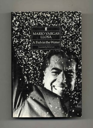 A Fish in the Water: A Memoir - 1st UK Edition/1st Printing. Mario Vargas Llosa.