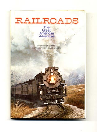 Book #34237 Railroads: The Great American Adventure - 1st Edition/1st Printing. Charlton Ogburn