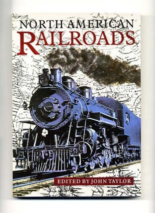 Book #34248 North American Railroads - 1st US Edition/1st Printing. John Taylor