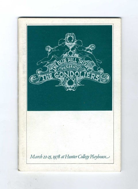 Book #34323 The Blue Hill Troupe Presents: The Gondoliers - 1st Edition/1st Printing. W. S. Gilbert.