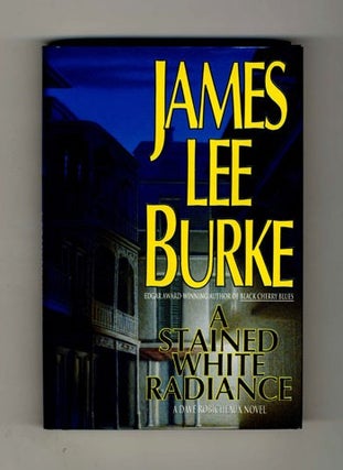 A Stained White Radiance - 1st Edition/1st Printing. James Lee Burke.