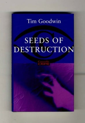 Seeds of Destruction - 1st Edition/1st Printing. Tim Goodwin.