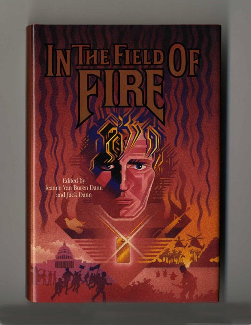 Book #34401 In the Field of Fire - 1st Edition/1st Printing. Jeanne Van Buren Dann, Jack Dann.