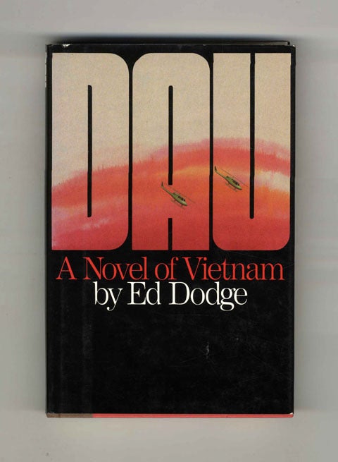 Book #34424 Dau: a Novel of Vietnam - 1st Edition/1st Printing. Ed Dodge.