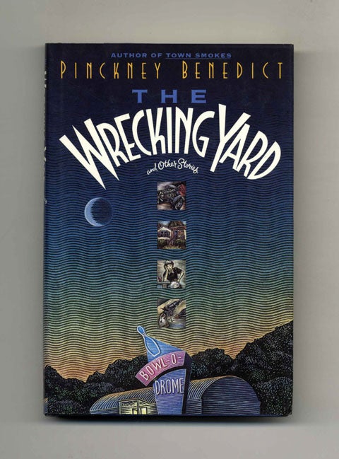 Book #34440 The Wrecking Yard - 1st Edition/1st Printing. Pinckney Benedict.