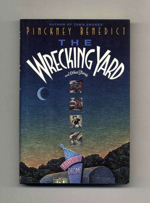 Wrecking Machine Books The Wrecking Yard - 1st Edition/1st Printing | Pinckney Benedict ...