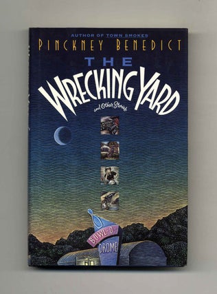 Book #34440 The Wrecking Yard - 1st Edition/1st Printing. Pinckney Benedict