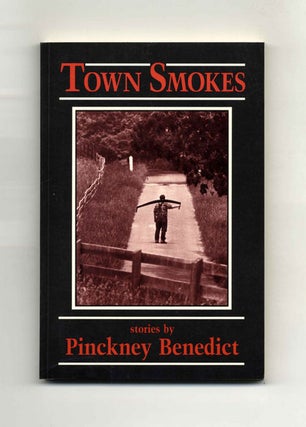Book #34448 Town Smokes - 1st Edition/1st Printing. Pinckney Benedict